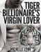 [Tiger Billionaire's Virgin Lover 01] • Desires